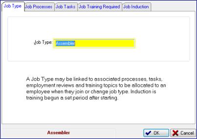 49 Job type training and induction form Job type tab Job type a required and unique job type name. NOTE: If a Job type name is modified, it is important to press OK to accept the change.