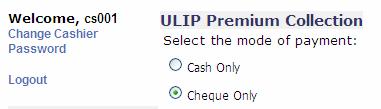 13. ULIP Renewal Premium Collection: - Selecting the ULIP Premium Collection option by a Cashier will show the following screen. Here the Cashier will be prompted to select the mode of payment. 14.