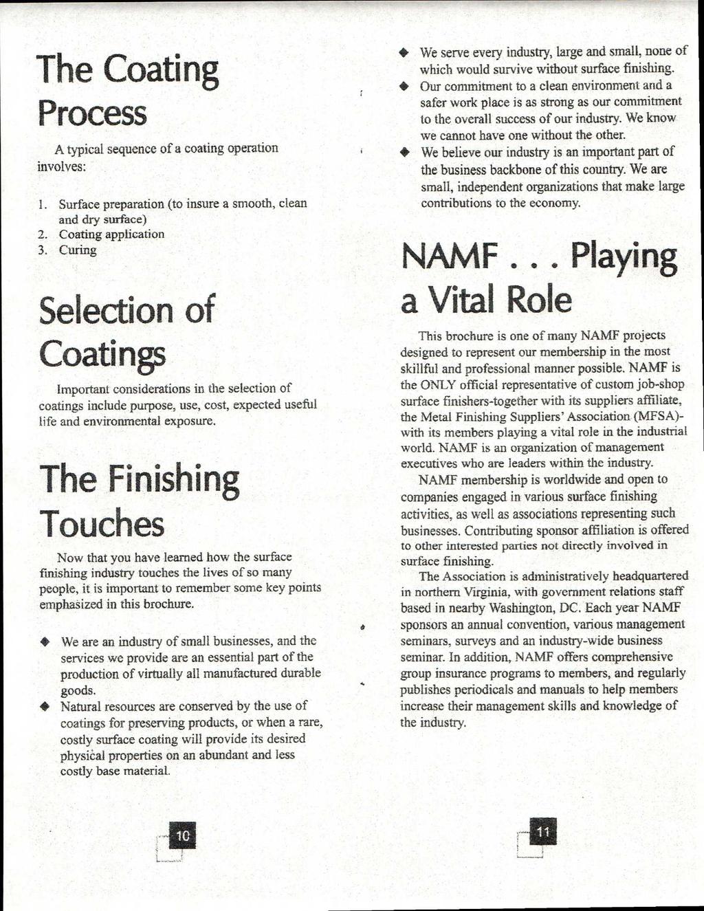The Coating Process A typical sequence of a coating operation involves: I. Surface preparation (to insure a smooth, clean and dry surface) 2. Coating application 3.