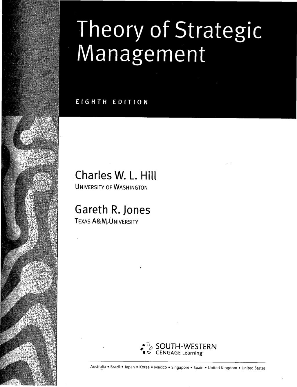 Theory of Strategic Management EIGHTH EDITION CharlesW. L Hill UNIVERSITY OF WASHINGTON Gareth R.