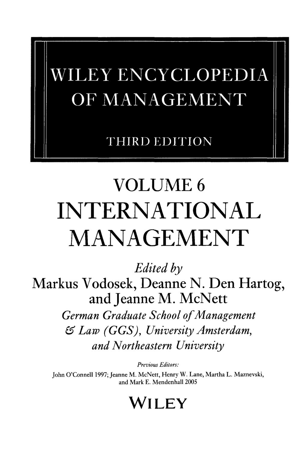 WILEY ENCYCLOPEDIA OF MANAGEMENT THIRD EDITION VOLUME 6 INTERNATIONAL MANAGEMENT Edited by Markus Vodosek, Deanne N. Den Hartog, and Jeanne M.