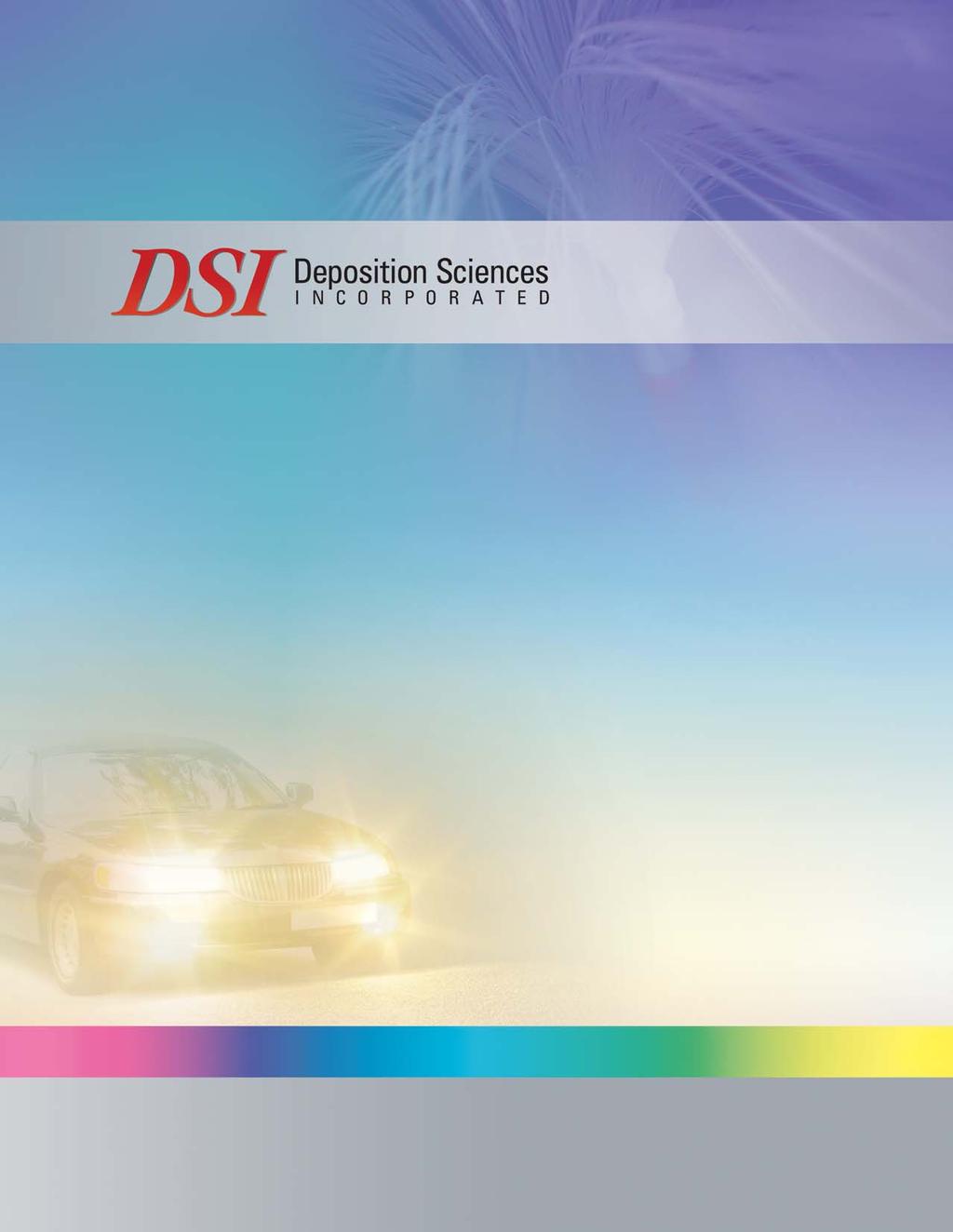 COMMERCIAL PRODUCTS GROUP Into the Future DSI was established in 1985 with a contract to develop an energy-efficient coating for halogen light bulbs.