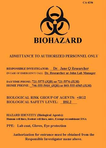 CHAPTER 10 PLACARDS, SIGNS AND LABELS Placards, signs and labels which identify areas and equipment where biohazardous materials are stored or used are required by OSHA, CDC, and the NIH as a form of