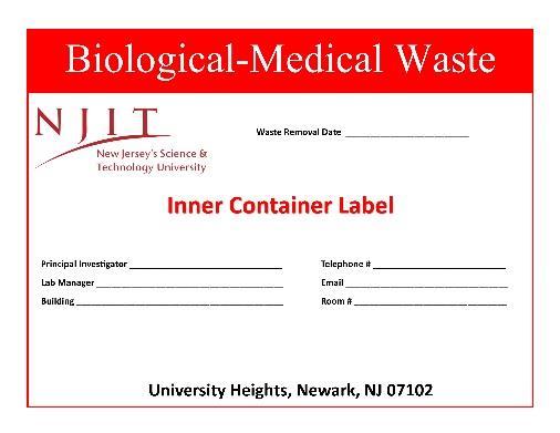, blood or cell culture residue) shall be placed in sealed containers with absorbent material prior to being deposited in the Medical Waste box.
