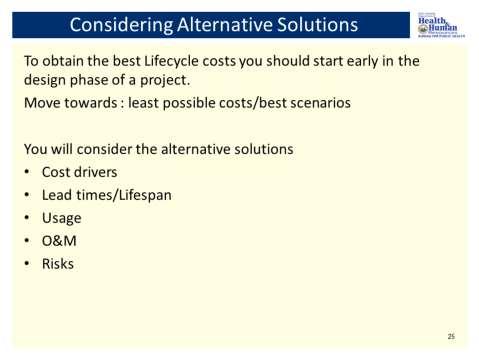 To obtain the best Lifecycle costs you should start early in the design phase of a project.