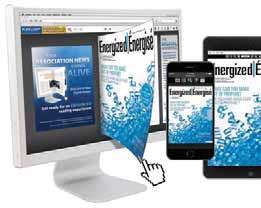 A full archive of past issues is available, ensuring longevity for your online presence. In addition to print, Energized is also available to members in a fully interactive digital version.