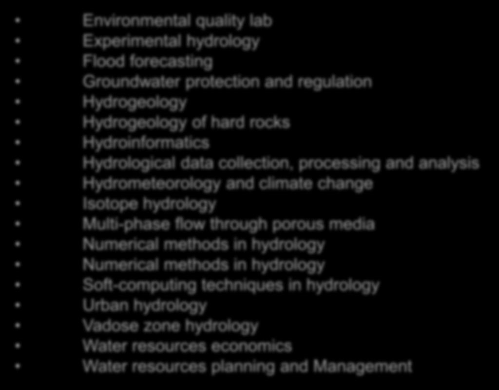 Supplementary/Optional Competences (20-22 Credits) Environmental quality lab Experimental hydrology Flood forecasting Groundwater protection and regulation Hydrogeology Hydrogeology of hard rocks