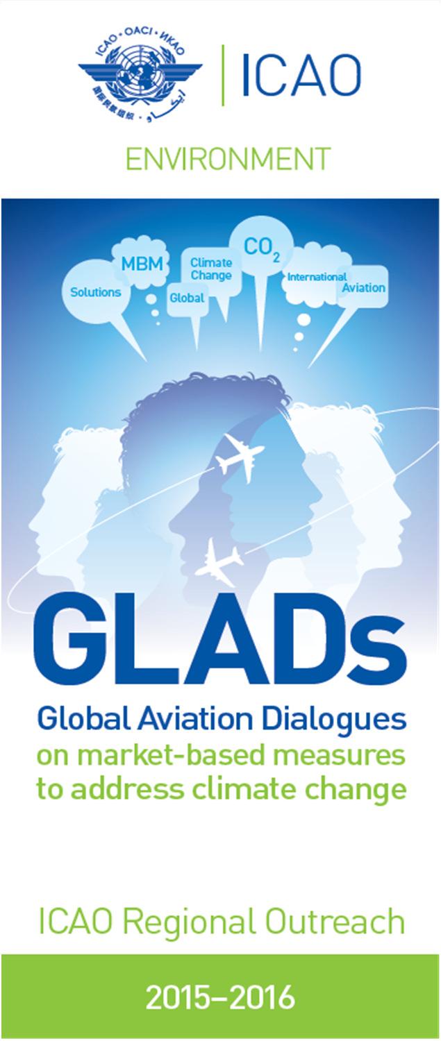 ICAO Activities since A38 GLADs The format of GLADs (informative presentations, small group dialogues, panel discussions) received positive feedback; it supported engagement and active exchange of