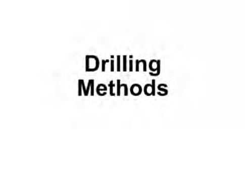 Drilling Methods Drilling Methods Uses for Borings and Wells Lithology "Ground truthing Remediation Water supply Monitoring Hydraulic properties