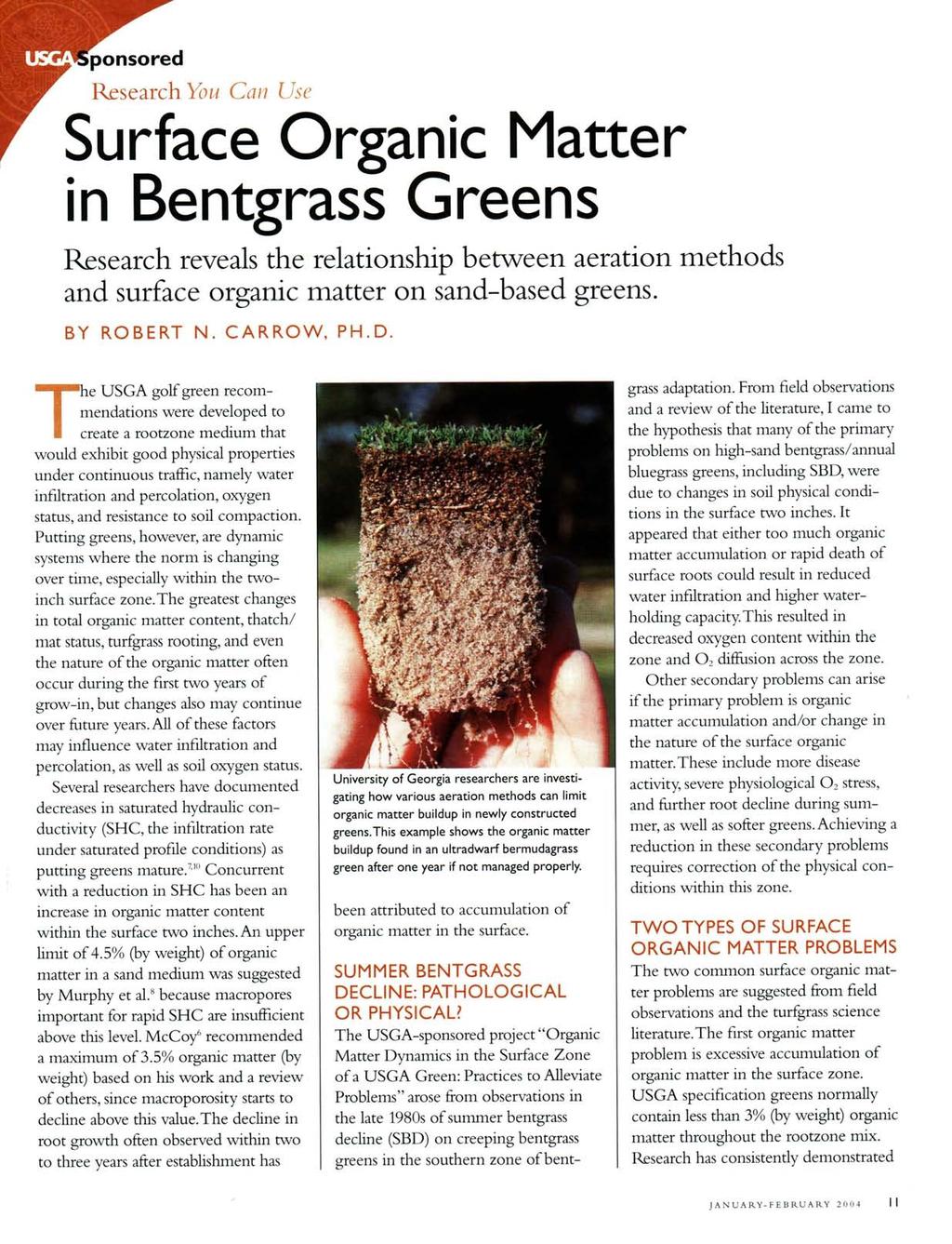 ponsored Research You Can Use Surface Organic Matter in Bentgrass Greens Research reveals the relationship between aeration methods and surface organic matter on sand-based greens. BY ROBERT N.