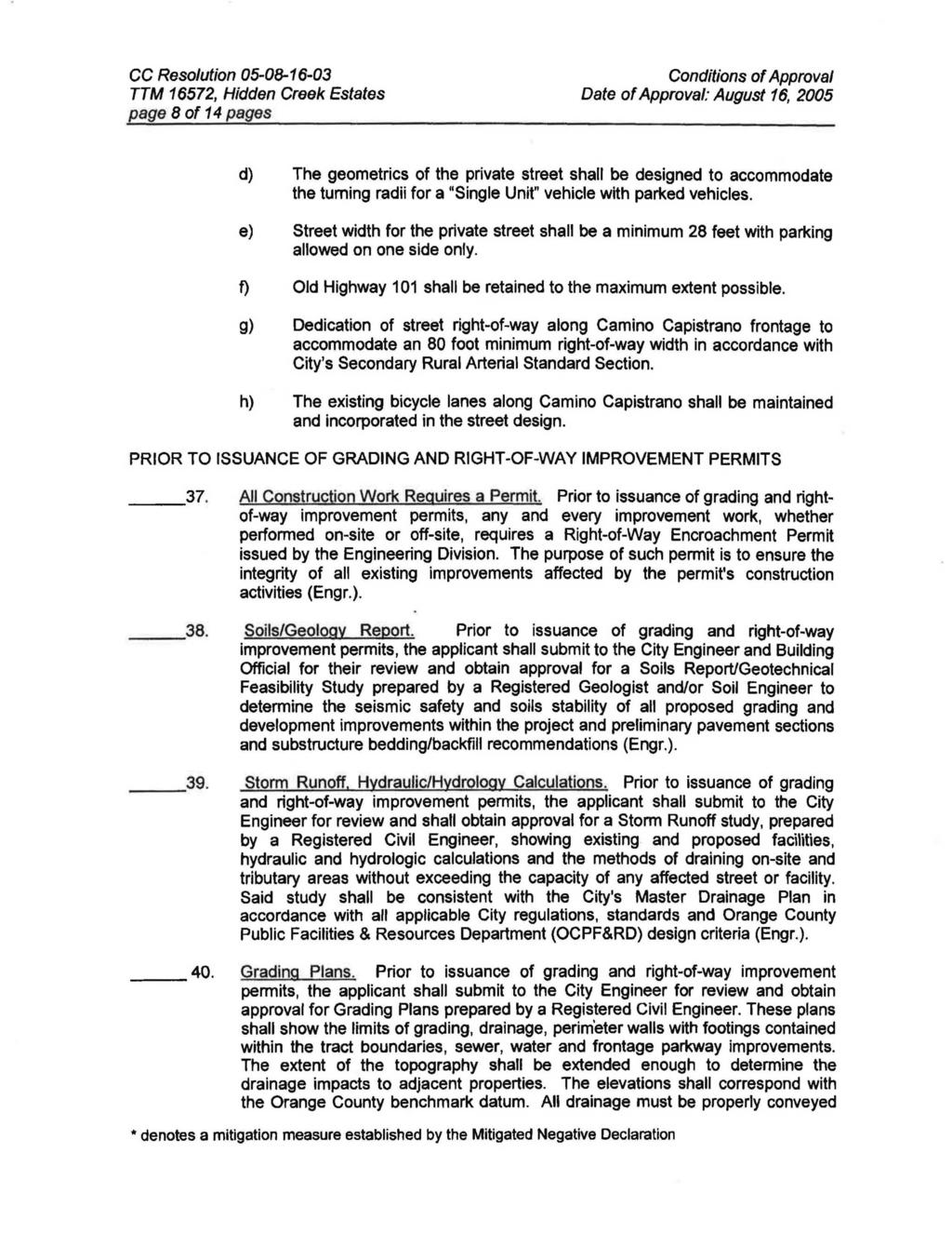 CC Resolution 05-08-16-03 TTM 16572, Hidden Creek Estates page 8 of 14 pages Conditions of Approval Date of Approval: August 16, 2005 d) The geometries of the private street shall be designed to