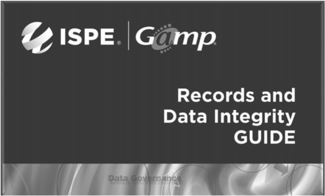 ISPE GAMP: DI SIG Further GPGs planned for 2018 and beyond Key concepts Manufacturing Systems Lab Systems Data Lifecycle Clinical ERP Separate Quarterly Education Meetings Open to all SIG Members