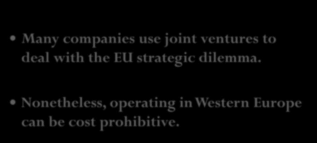Comparative Management in Focus: Strategic Planning for the EU Market Many companies use joint ventures to