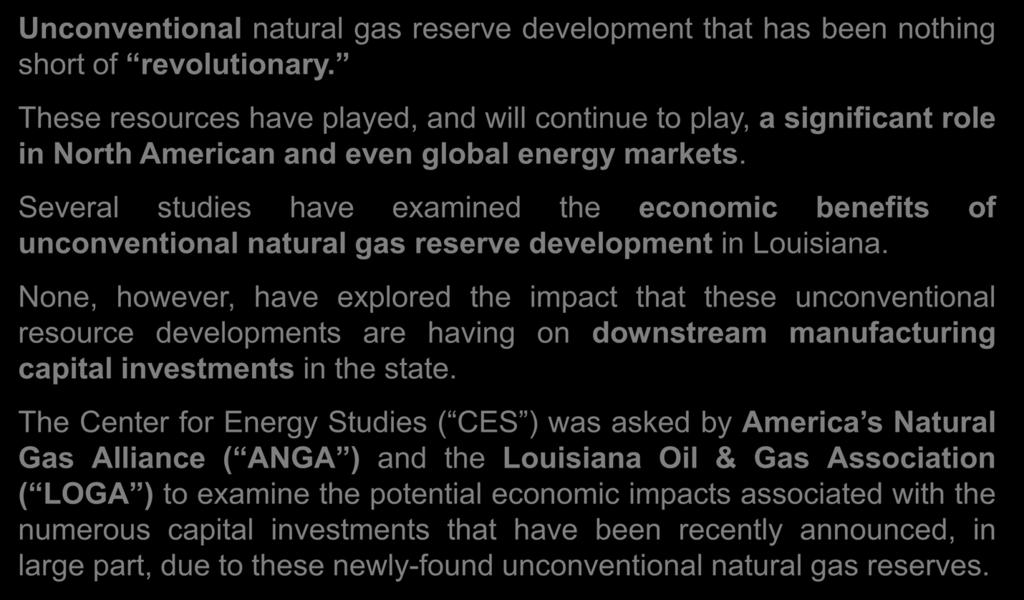 Several studies have examined the economic benefits of unconventional natural gas reserve development in Louisiana.