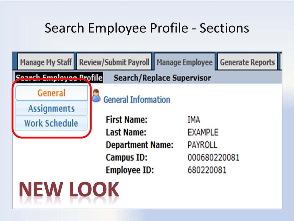 Search Employee Profile Sections TRS will display 3 sections once an employee is selected: General displays the employee s general appointment data (IAPP). See slide 13 for more details.