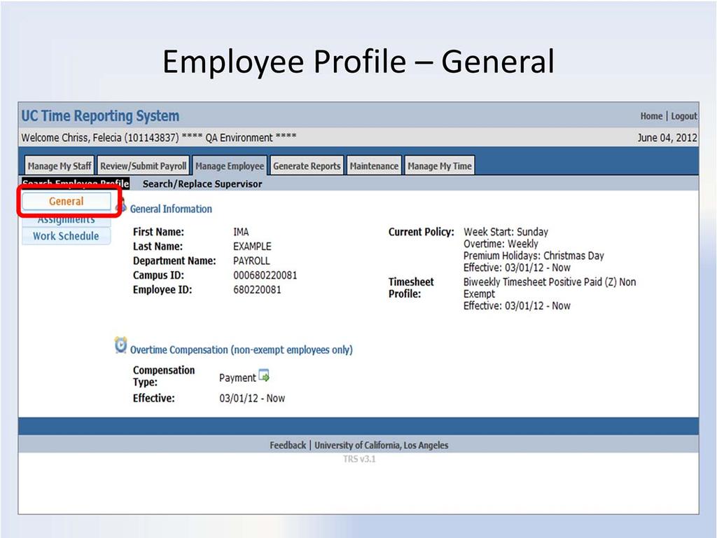 Search Employee Profile General The General section has 4 sub sections: General Information Employee First Name as indicated in PPS Employee Last Name as indicated in PPS Department Name name for