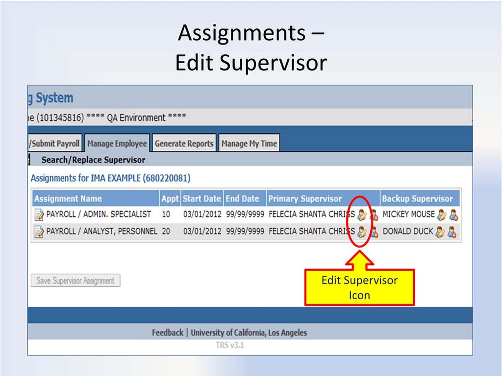 Editing Supervisor s Assignment The DTA can edit (change) or delete supervisors as needed. To Edit supervisor: 1. Go to the Assignment section on the Employee s Profile 2.