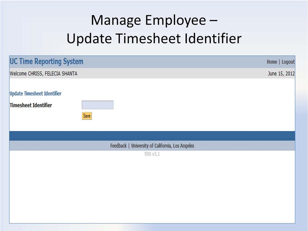 Update Timesheet Identifier To add a job nickname: 1. Enter job identifier (nickname) in the Timesheet Identifier field.