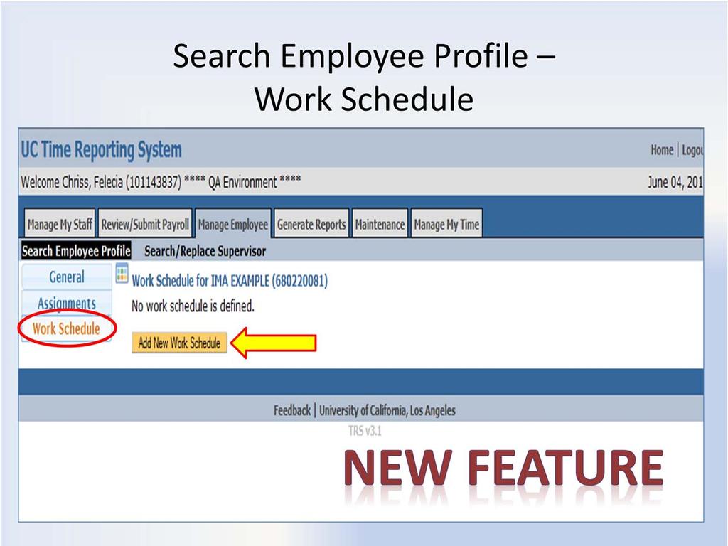 Search Employee Profile Work Schedule The TRS Work Schedule can track the days of the week an employee is scheduled to work and the number of scheduled work hours for each day.
