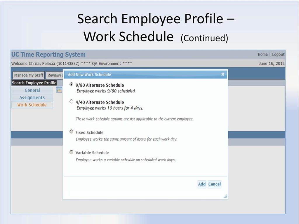 Work Schedule Selection After selecting Add New Work Schedule a pop up box will be available for the DTA to select the appropriate schedule the employee works on.