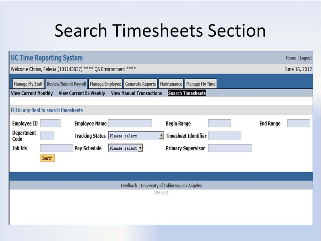 This section allows the DTA to search for timesheets based upon one or more of the following criteria: 1. Employee ID employee s UID 2. Employee name First name last name or last name, first name 3.