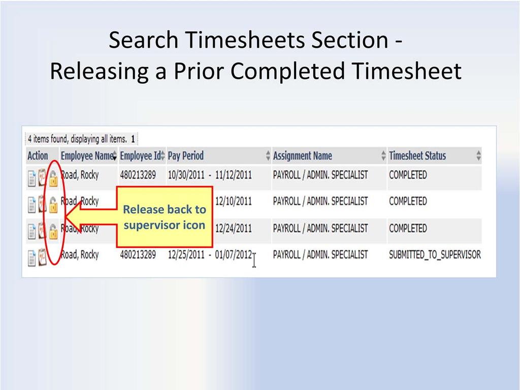 Releasing a Prior Completed Timesheet Sometimes a DTA may be notified that a timesheet that was previously completed in TRS is incorrect or requires an adjustment.