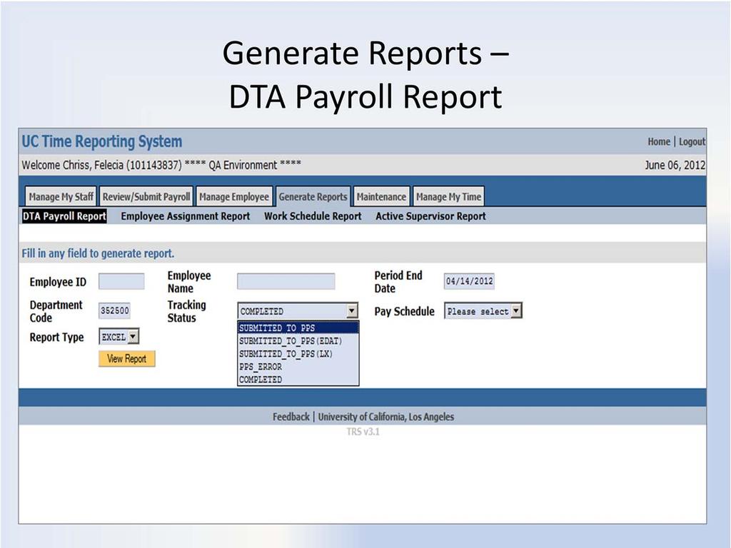 DTA Payroll Report The DTA may generate this report to see the status of timesheets submitted by the DTA. The DTA can generate a report based upon one or more of the following fields: 1.