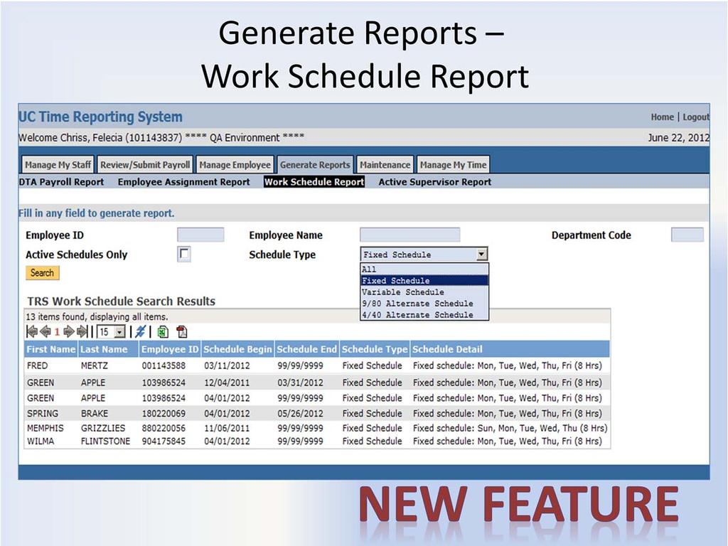 Work Schedule Report The DTA may generate this report to see the various assigned work schedules entered in TRS. The DTA can generate a report based upon one or more of the following fields: 1.