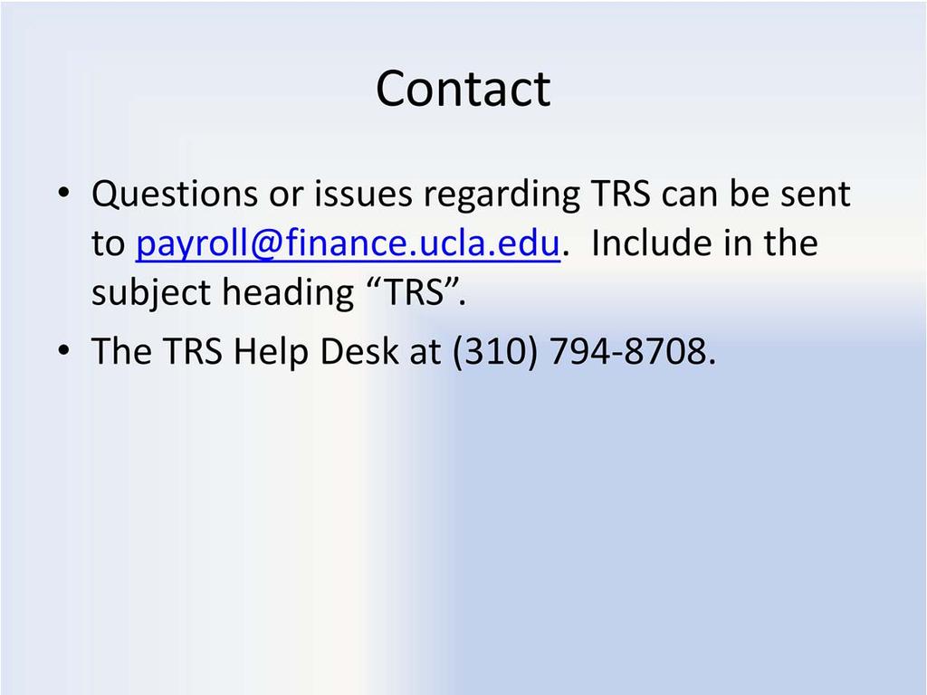 Questions or issues regarding TRS may be resolved by referring to the TRS Resources page or by contacting the