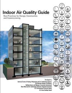 Indoor Environmental Quality The Indoor Air Quality Guide: Best Practices for Design, Construction and Commissioning Practical guidance on achieving good IAQ in