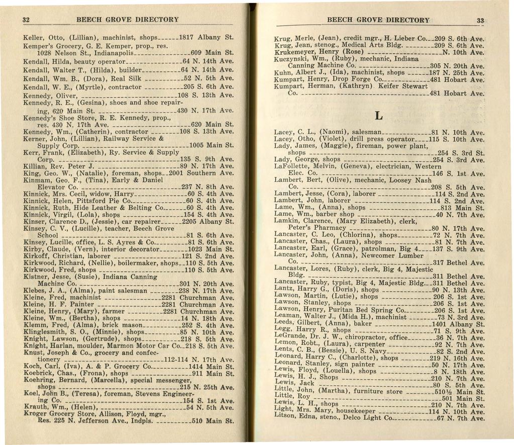 BEECH GROVE DIRECTORY BEECH GROVE DIRECTORY, ' Keller, Otto, (Lillian), machinist, shops 1817 Albany St Kemper's Grocery, G E Kemper, prop, res 1028 Nelson St, Indianapolis 609 Main St Kendall,