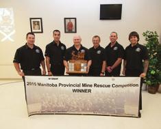 2015 MANITOBA PROVINCIAL MINE RESCUE COMPETITION The 2015 Manitoba Provincial Mine Rescue Competition date was changed to October 2015, and with the many volunteers and sponsors, the two day event