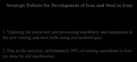 The Impact of Removing Sanctions on the Production and Export of Iran Strategic Policies for Development of Iron and Steel in Iran: 1.