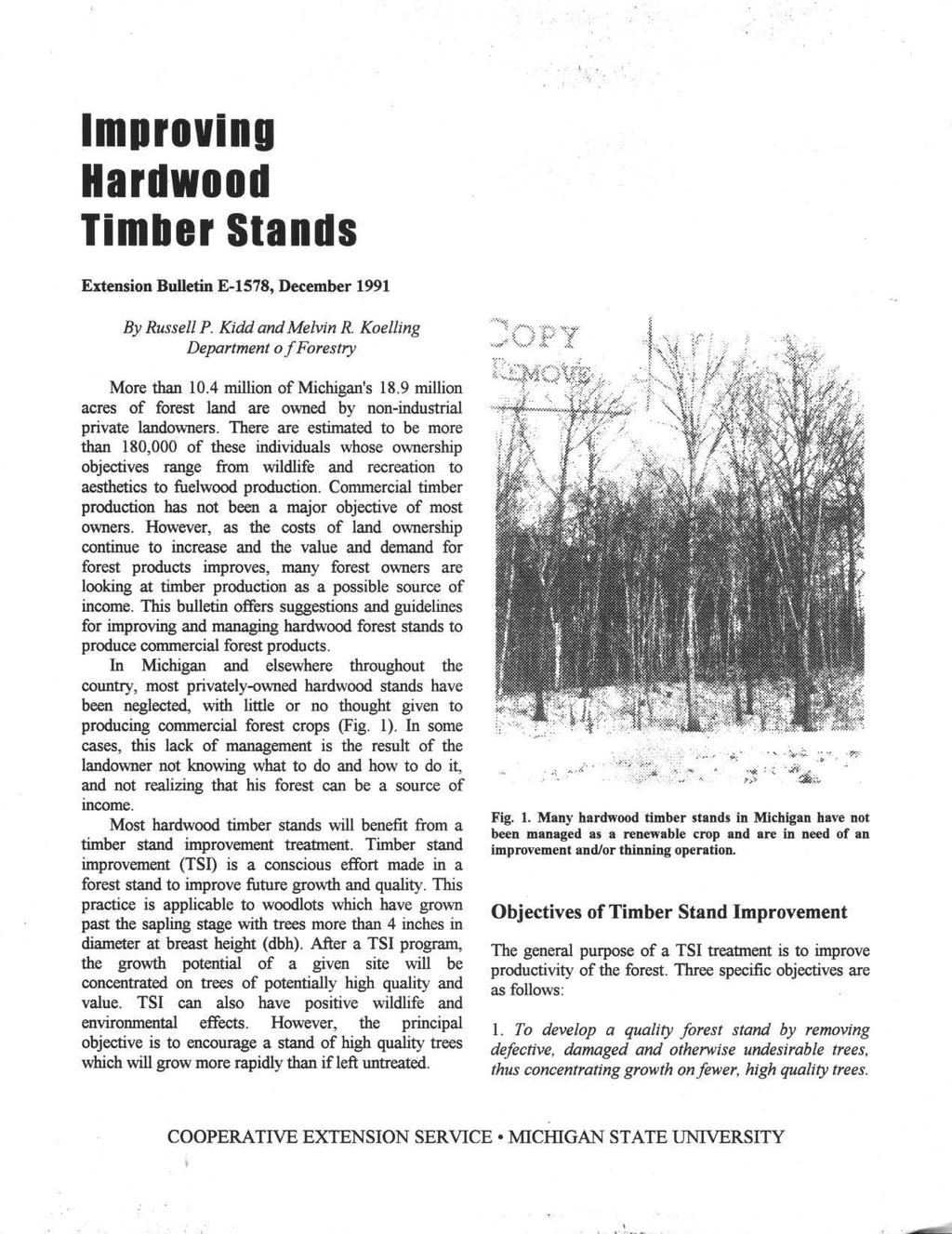 Improving Hardwood Timber Stands Extension Bulletin E-1578, December 1991 By Russell P. Kidd and Melvin R. Koelling Department of Forestry More than 10.4 million of Michigan's 18.