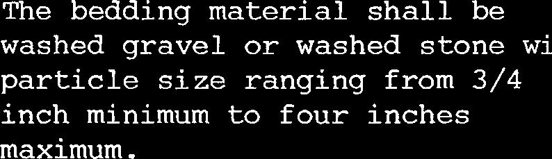 The bedding material shall be washed gravel or washed stone