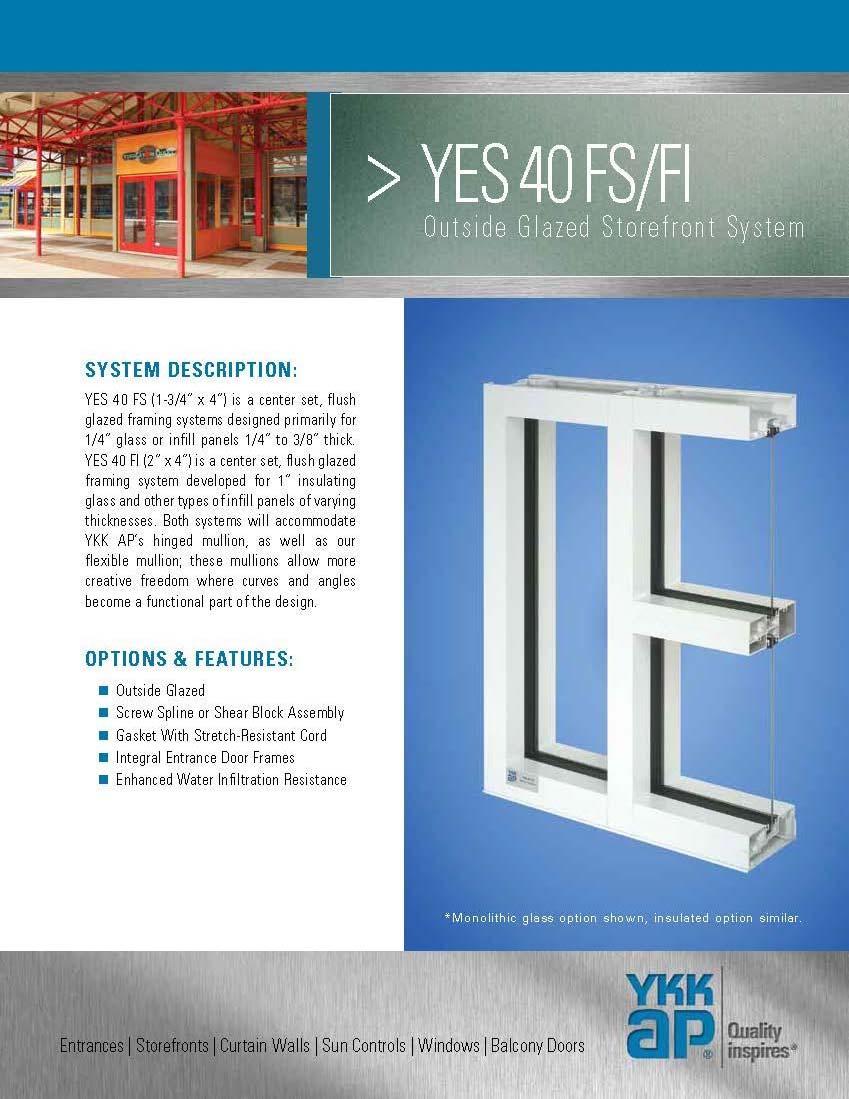 PROPOSED SYSTEM FOR THE FRONT WALL MANUFACTURER: YKK MODEL: YES 40 FI (2" X 4" ) FINISH: CLEAR ANODIZED ALUMINUM