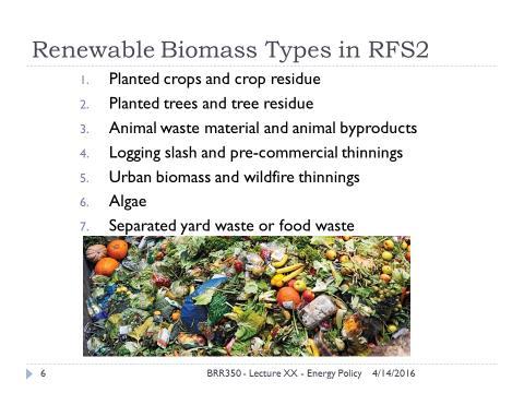 Planted crops and crop residue harvested from existing agricultural land Planted trees and tree residue from a tree plantation Animal waste material and animal byproducts Slash and pre-commercial