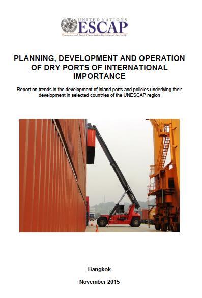 Policies and issues relating to dry ports ESCAP study on Planning, Development and Operation of Dry Ports of International Importance An assessment of trends in the development of dry ports, and