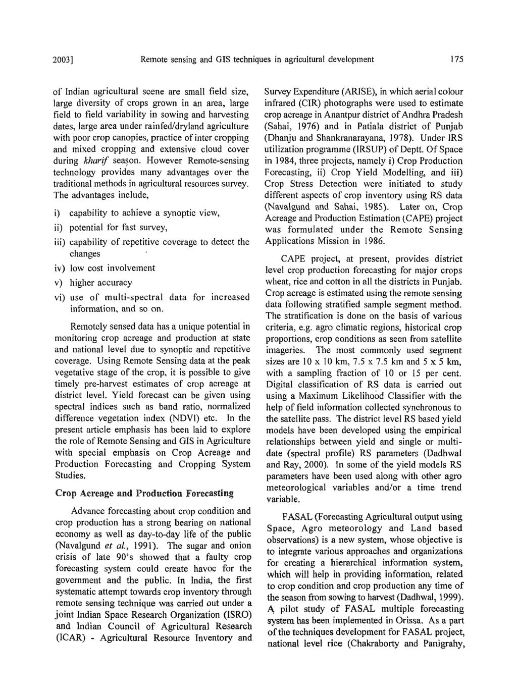 2003] Remote sensing and GIS techniques in agricultural development 175 of Indian agricultural scene are small field size, large diversity of crops grown in an area, large field to field variability