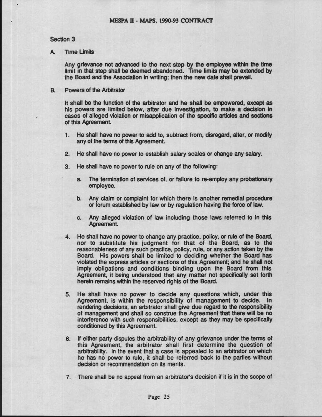 MESPA n - MAPS. 1990-93 CONTRACT Section 3 A. TimeUmits Any grievance not advanced to the next step by the employee within the time limit in that step shall be deemed abandoned.