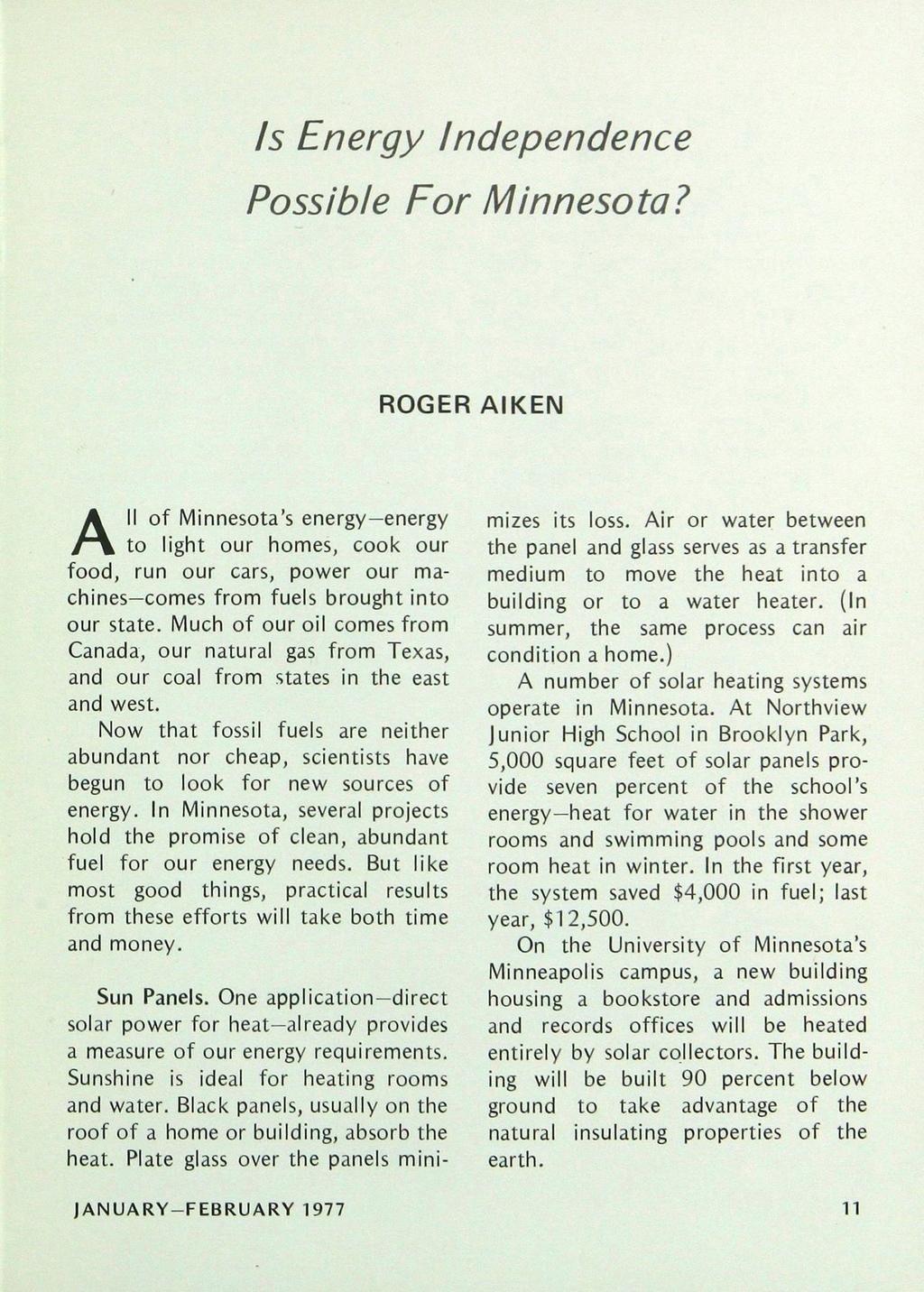 Is Energy Possible For Independence Minnesota? ROGER AIKEN All of Minnesota's energy energy to light our homes, cook our food, run our cars, power our machines comes from fuels brought into our state.