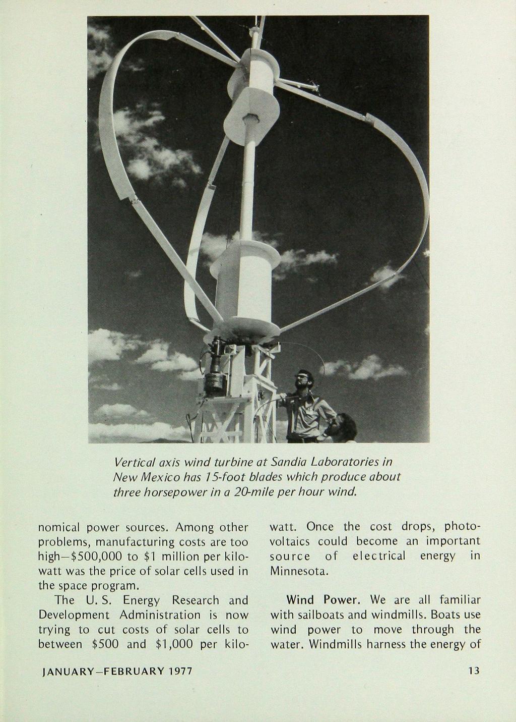 Vertical axis wind turbine at Sandia Laboratories in New Mexico has / 5-foot blades which produce about three horsepower in a 20-mile per hour wind. nomical power sources.