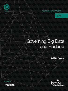 New Checklist Report from TDWI on Governing Big Data and Hadoop The report discusses challenges and solutions for