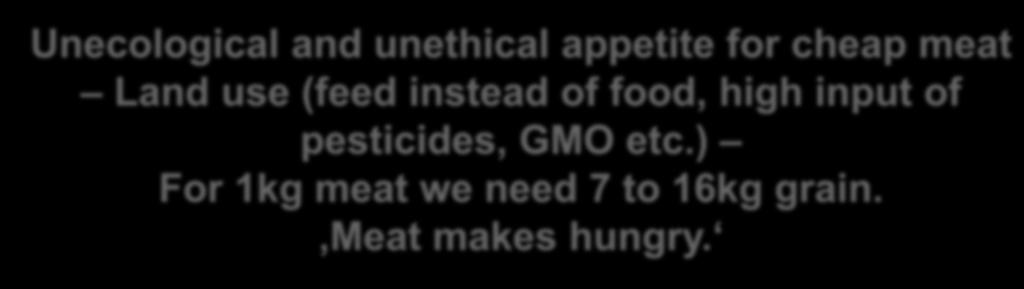 pesticides, GMO etc.