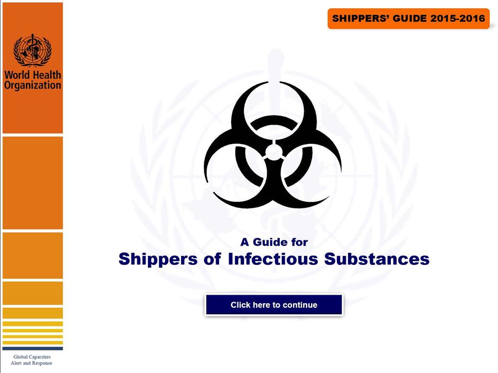 WHO A GUIDE FOR SHIPPERS OF INFECTIOUS SUBSTANCES, 2015-2016 http://www.who.