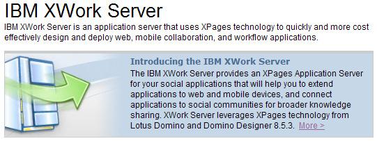 IBM XWork Server New offering designed for ISVs and IBM Business Partners who need a well-priced and easy to sell XPages based offering that allows them to quickly develop and deliver collaborative