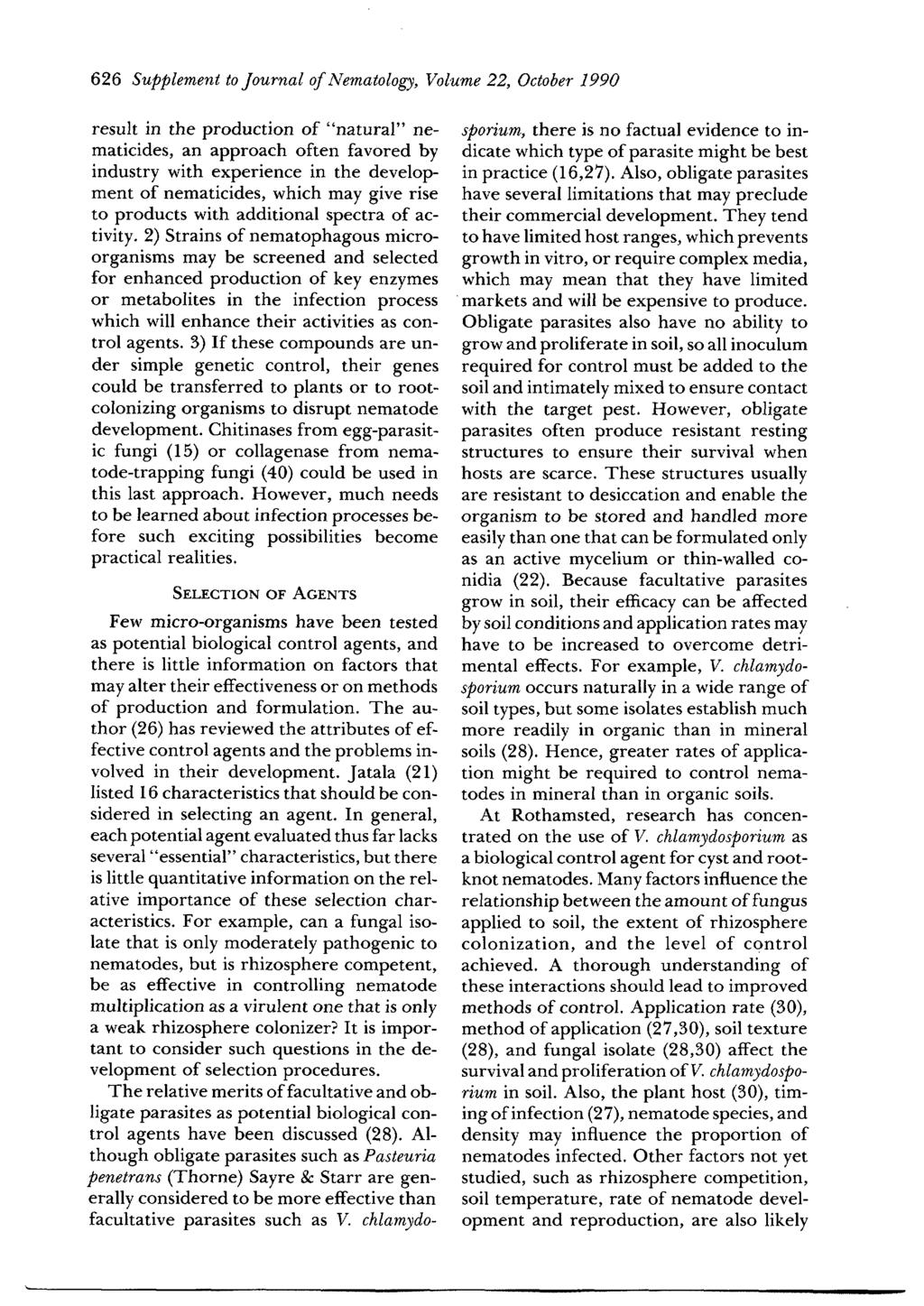 626 Supplement to Journal of Nematology, Volume 22, October 1990 result in the production of "natural" nematicides, an approach often favored by industry with experience in the development of