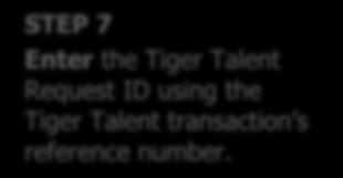 The salary grade and range for unclassified faculty positions should be left blank. STEP 7 Enter the Tiger Talent Request ID using the Tiger Talent transaction s reference number.