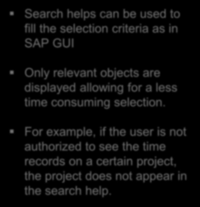 Search Help for Selection Criteria Search helps can be used to fill the selection