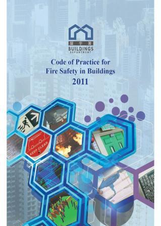 The Code of Practice for Fire Safty in Building 2011 Application of the New Fire Code 2011 has come into operation on 1.Apr.
